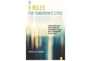 Five Rules for Tomorrow's Cities: Design in an Age of Urban Migration, Demographic Change, and a Disappearing Middle Class