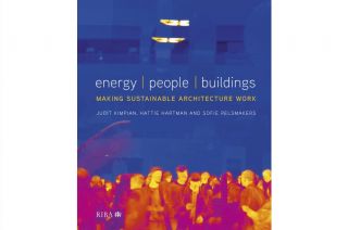 Energy - People - Buildings: Making Sustainable Architecture Work